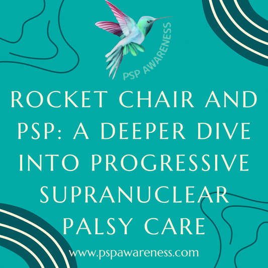 Rocket Chair and PSP: A Deeper Dive into Progressive Supranuclear Palsy Care