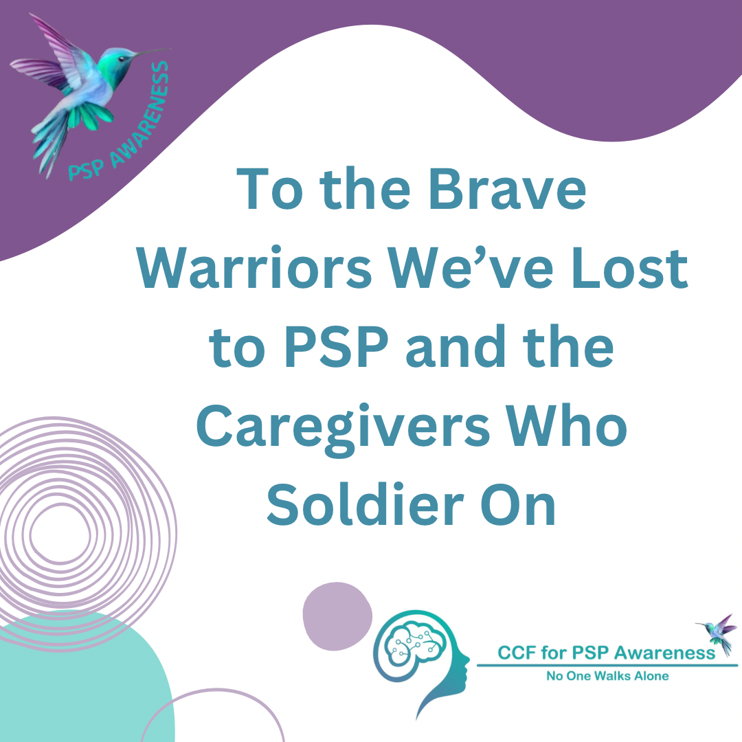 To the Brave Warriors We’ve Lost to PSP and the Caregivers Who Soldier On: