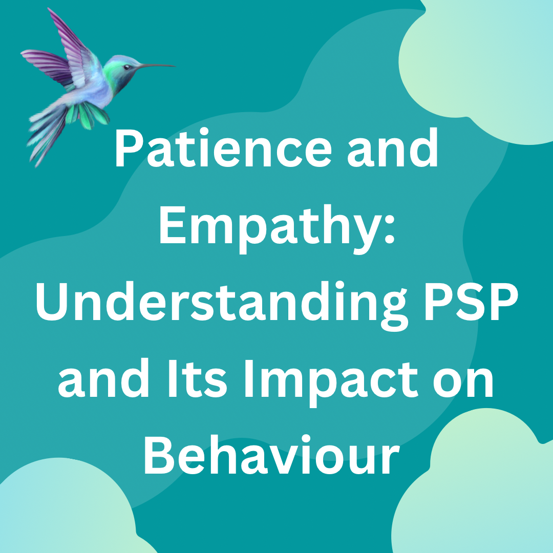 Patience and Empathy: Understanding PSP and Its Impact on Behaviour