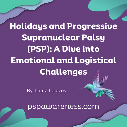 Holidays and Progressive Supranuclear Palsy (PSP): A Dive into Emotional and Logistical Challenges